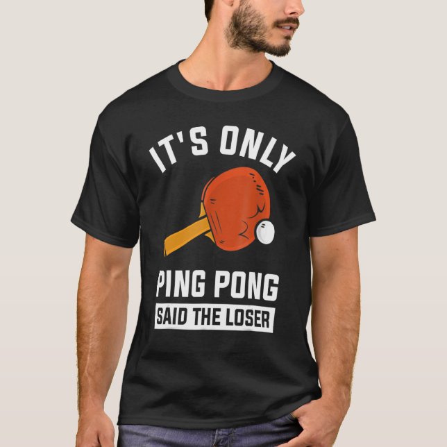 T-shirt C'est seulement Ping Pong dit le perdant (Devant)