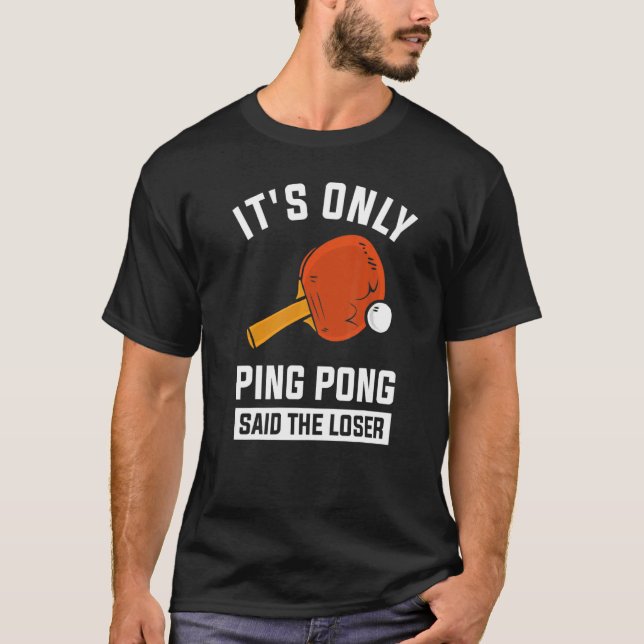 T-shirt C'est seulement Ping Pong dit The Loser 1 (Devant)