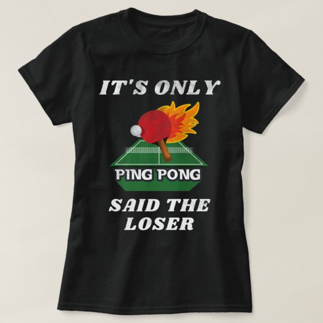 T-shirt C'est seulement Ping Pong dit The Loser Table Tenn (Design devant)