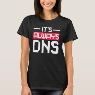 T-shirt C'est toujours DNS Network Admin