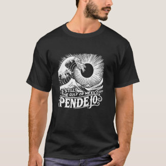 T-shirt C'est toujours le Golfe du Mexique Pendejo