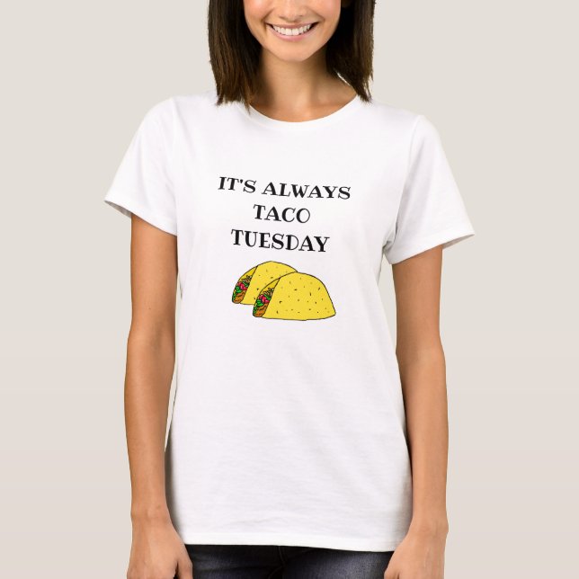 T-shirt C'est toujours Mardi Taco, Citations Drôle (Devant)
