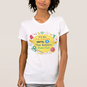 T-shirt C'est tout amusant et les jeux jusqu'à ce que Bobb