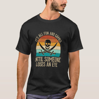 T-shirt C'est tout amusement et jeux jusqu'à ce que quelqu