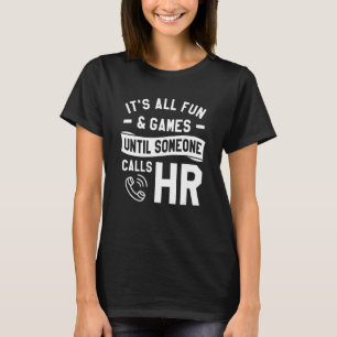 T-shirt C'est tout amusement et jeux jusqu'à ce que quelqu