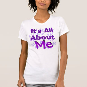 T-shirt C'est tout au sujet de moi chemise
