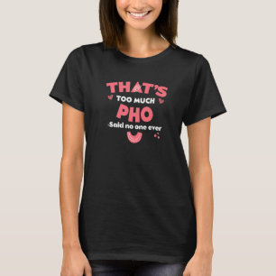 T-shirt C'est trop de Humour de soupe aux nouilles de Pho