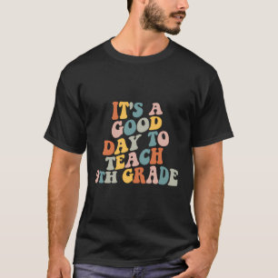 T-shirt C'Est Un Bon Jour D'Enseigner À Un Enseignant De 9