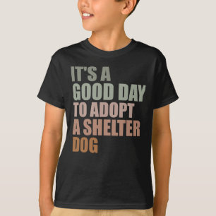 T-shirt C'Est Un Bon Jour Pour Adopter Le Chien Secourt