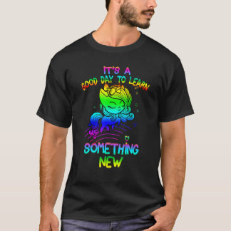 T-shirt C'est un bon jour pour apprendre quelque chose de