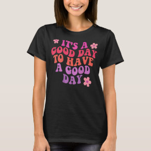 T-shirt C'est un bon jour pour avoir une bonne journée ten