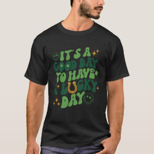 T-shirt C'est un bon jour pour avoir une journée chanceuse