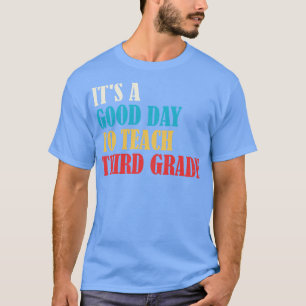 T-shirt C'est un bon jour pour enseigner 3e année Maître 3