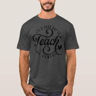 T-shirt C'est un bon jour pour enseigner à des minuscules