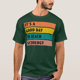 T-shirt C'est un bon jour pour enseigner la sociologie