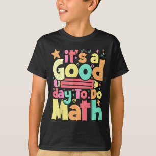 T-shirt C'Est Un Bon Jour Pour Faire Le Test Math Jour Tes