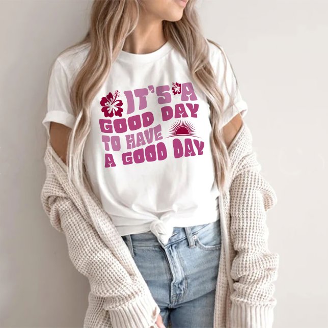 T-shirt C'est un bon jour pour passer une bonne journée (Créateur téléchargé)