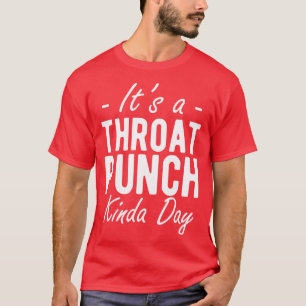 T-shirt C'est un coup de poing à la gorge un jour
