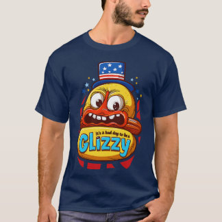 T-shirt C'Est Un Mauvais Jour Pour Être Un Glizzard