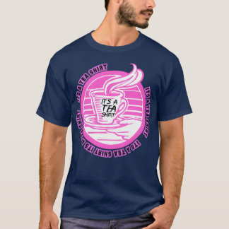 T-shirt C'Est Un Tea Shirt Tea Shirt Tea Lover Tea Addict 