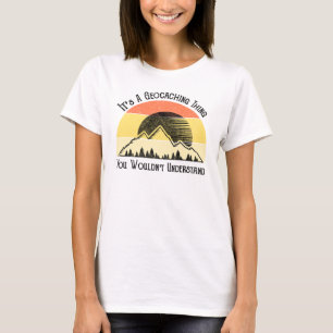 T-shirt C'est un truc de géocachage - vous ne comprendriez