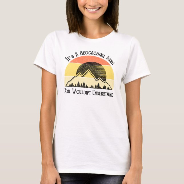 T-shirt C'est un truc de géocachage - vous ne comprendriez (Devant)