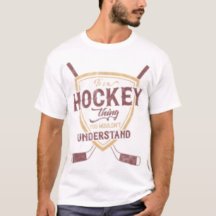 T-shirt C'est un truc de hockey que vous ne comprendriez p