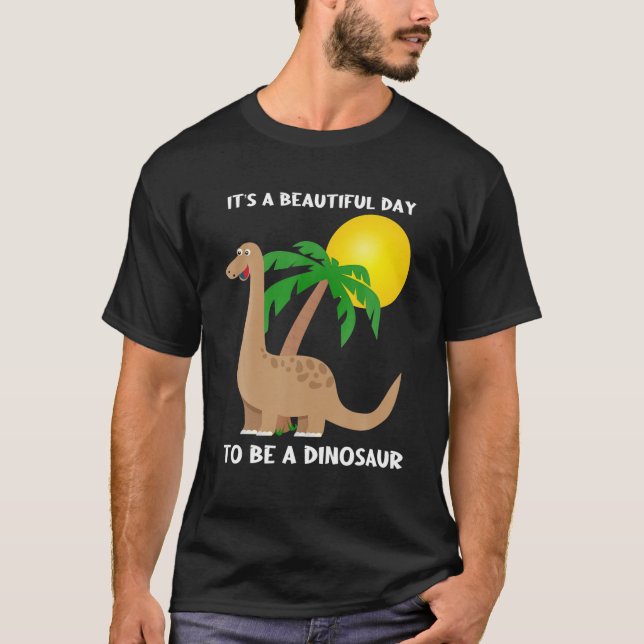 T-shirt C'est une belle journée pour être un Dinosaure Des (Devant)