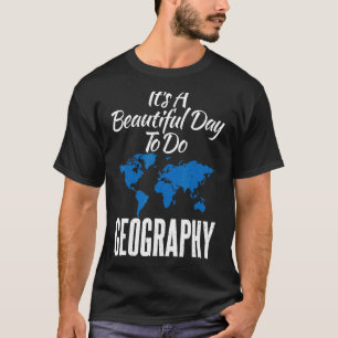 T-shirt C'Est Une Belle Journée Pour Faire Géographie Prof