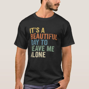 T-shirt C'est une belle journée pour me laisser seul Drôle