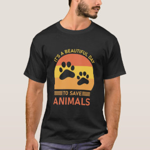 T-shirt C'est une belle journée pour sauver les animaux -