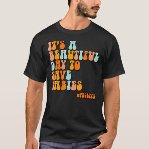 T-shirt C'est une belle journée pour sauver les bébés Anti