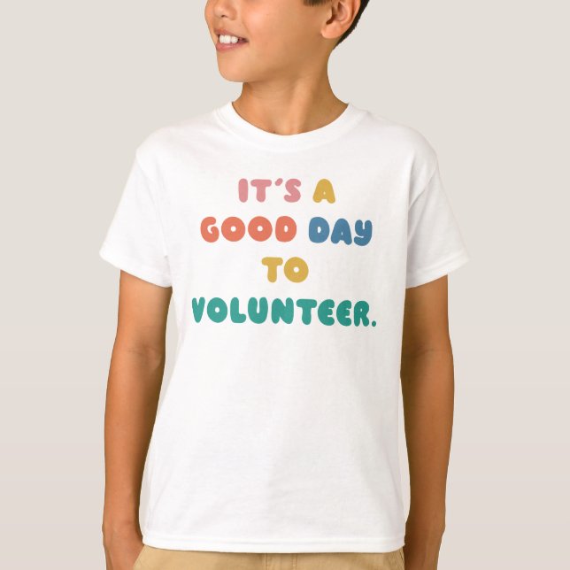 T-shirt C'est une bonne journée de bénévolat : Aidez les a (Devant)