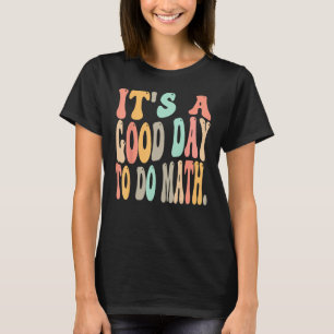 T-shirt C'est une bonne journée de faire des maths pour pr