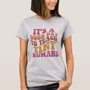 T-shirt C'est une bonne journée d'enseigner aux petits hum