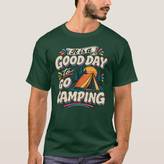 T-shirt C'est une bonne journée pour aller camper