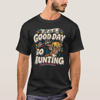 T-shirt C'est une bonne journée pour aller chasser