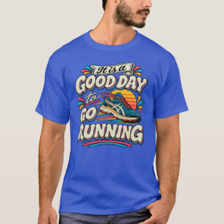 T-shirt C'est une bonne journée pour aller courir