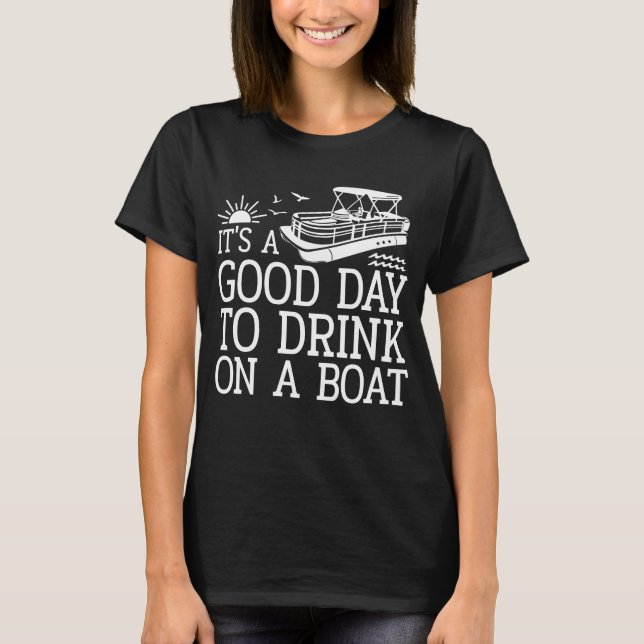 T-shirt C'est une bonne journée pour boire en bateau (Devant)