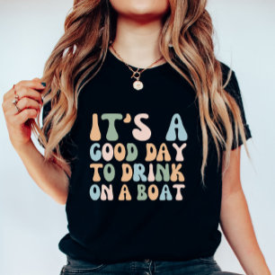 T-shirt C'est une bonne journée pour boire sur un bateau, 