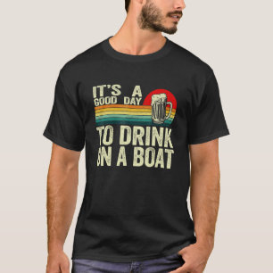 T-shirt C'est une bonne journée pour boire sur un bateau v