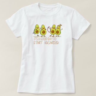 T-shirt C'est une bonne journée pour commencer Avocardio –