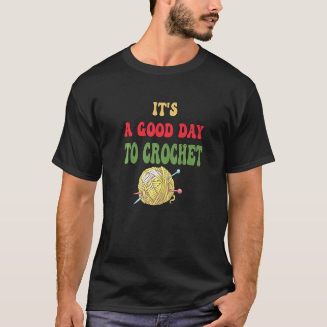 T-shirt C'est une bonne journée pour Crochet Fun Tricot Cr (Devant)