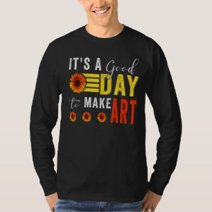 T-shirt C'est une bonne journée pour faire de l'art