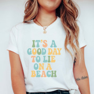 T-shirt C'est une bonne journée pour s'allonger sur une pl