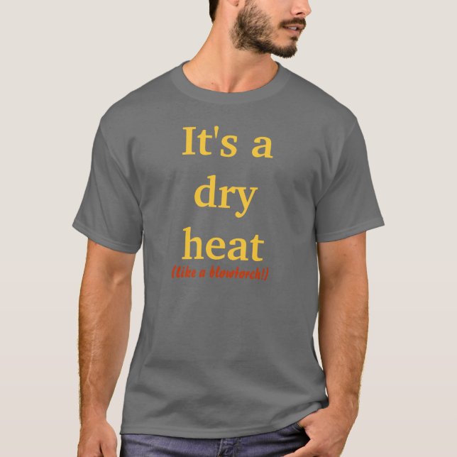 T-shirt C'est une chaleur sèche (Devant)