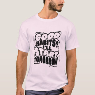 T-shirt C'est une chemise de bonne habitude
