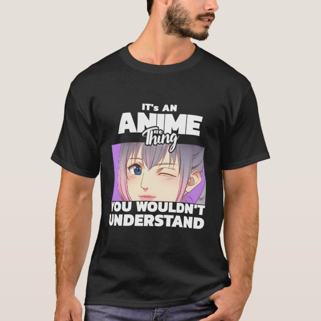 T-shirt C'Est Une Chose Anime Que Vous Ne Comprendriez Pas (Devant)