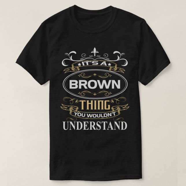 T-shirt C'est une chose Brown que vous ne comprendriez pas (Design devant)