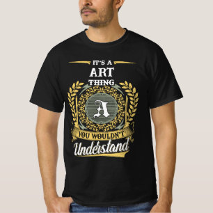 T-shirt C'est une chose d'ART que vous ne comprendriez pas